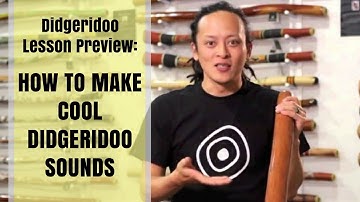 How to make cool didgeridoo sounds - Didgeridoo Lesson Preview