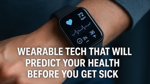 Wearable Tech That Will Predict Your Health Before You Get Sick