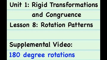 8th Grade Illustrative Mathematics: Gr. 8; U1; Lesson 8: Supplemental Video: 180 degree rotations
