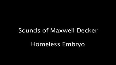 Maxwell Decker-Homeless Embryo