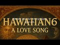 【cover】HAWAIIAN6/A Love Song