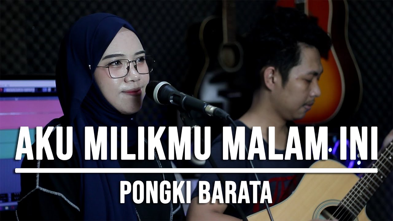 AKU MILIKMU MALAM INI - PONGKI BARATA (LIVE COVER INDAH YASTAMI)