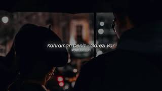 Kahraman Deniz - Garezi Var (Slowed + Reverb) Resimi