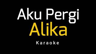 Alika - Aku Pergi (Karaoke)