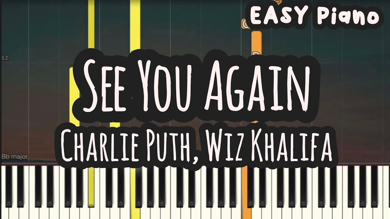 Charlie Puth, Wiz Khalifa - See You Again  (Easy Piano, Piano Tutorial) Sheet
