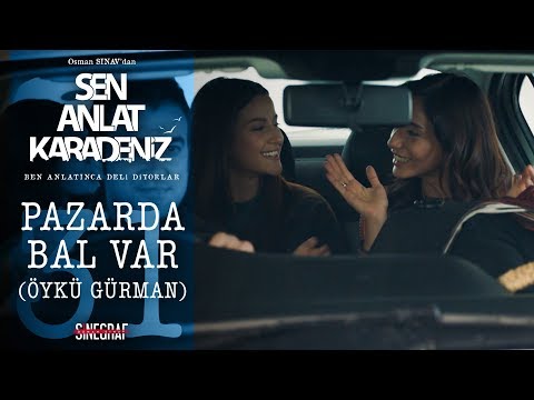Pazarda Bal Var - Öykü Gürman - Sen Anlat Karadeniz 31.Bölüm (KLİP)