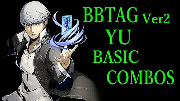 【Ver2】BLAZBLUE CROSS TAG BATTLE YU BASIC COMBOS【BBTAG 鳴上悠 基礎コンボ】