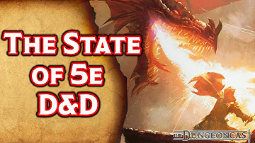 The State of Dungeons & Dragons 5th Edition  - The Dungeoncast Ep.268