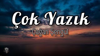 Çağan Şengül - Çok Yazık (lyrics) Resimi