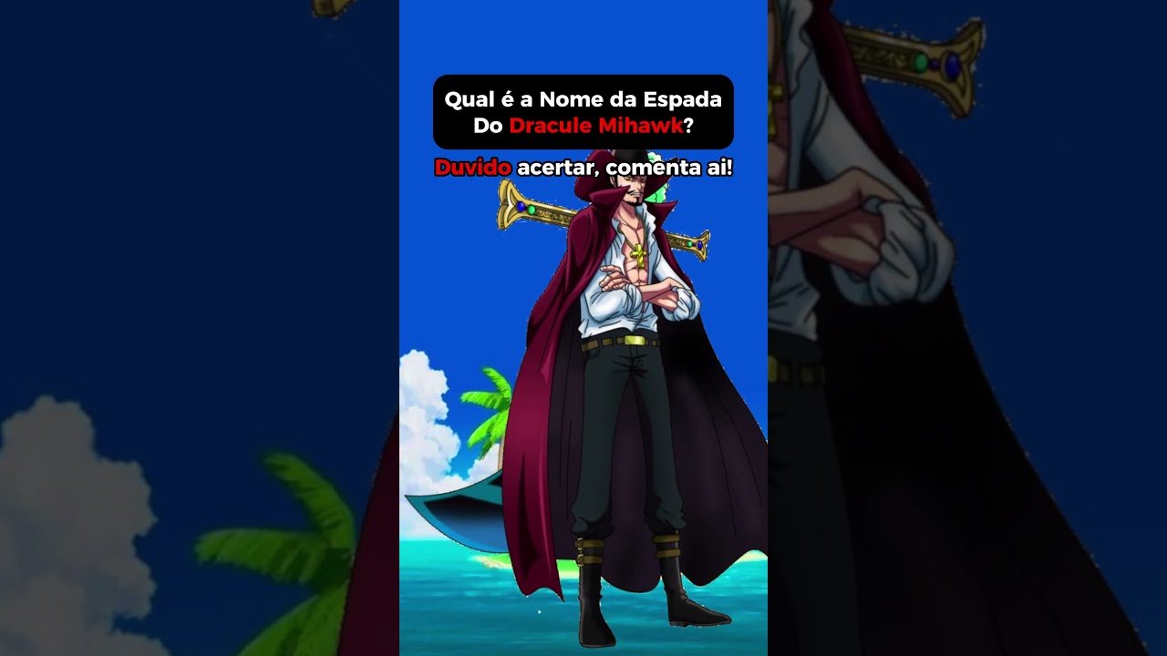 Qual é o Nome da Espada do Dracule Mihawk? 