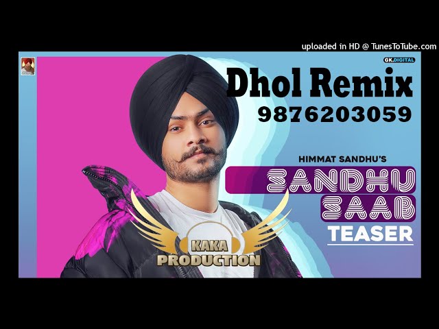 Saab Dhol Remix Ver 2 Himmat Sandhu KAKA PRODUCTION Punjabi Remix Songs class=