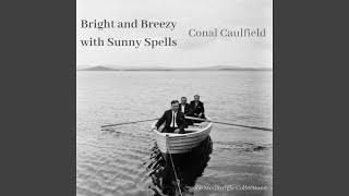 Video thumbnail of "Conal Caulfield - Call Me The Breeze"