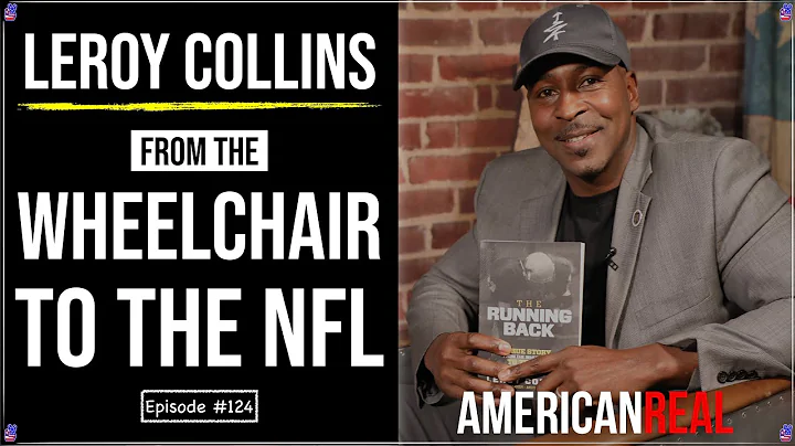 LEROY COLLINS | FROM THE WHEELCHAIR TO THE NFL | WORLD PREMIERE EPISODE #124