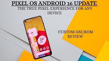 Pixel OS android 16 custom rom & GSI True Pixel experience