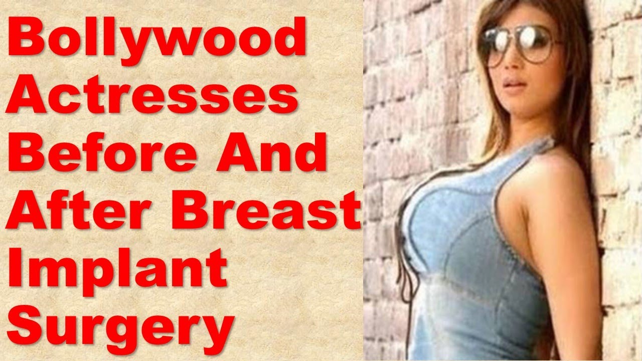 8 Bollywood Actresses Before And After Breast Implant Youtube