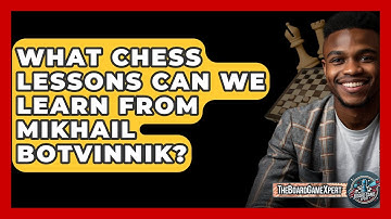 What Chess Lessons Can We Learn From Mikhail Botvinnik? - The Board Game Xpert