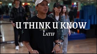 U THINK U KNOW - Latif