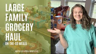 May Grocery Haul || Large Family On-The-Go Meals