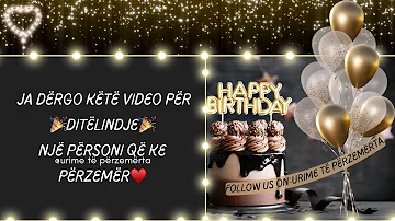 Ja dërgo këtë video për 🎉Ditëlindje🎉 një përsoni që ke përzemër♥️