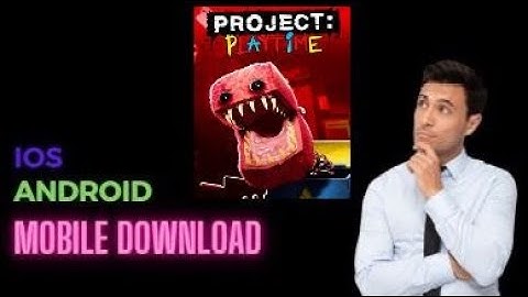 PROJECT PLAYTIME MOBILE DOWNLOAD - GET PROJECT PLAYTIME IOS ANDROID