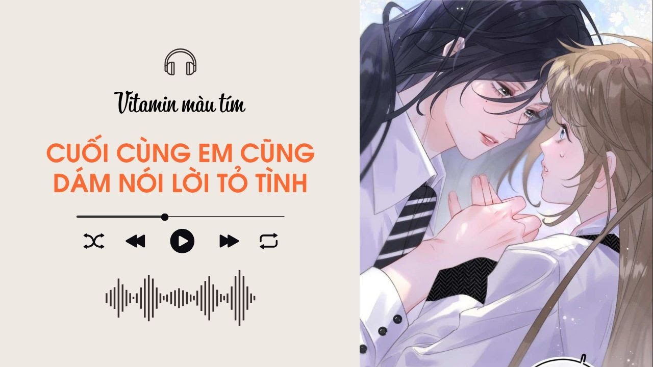 Cuối Cùng Em Cũng Dám Nói Lời Tỏ Tình | Vitamin màu tím | Audio BHTT [Bách Hợp]