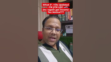 What if i file Updated Income Tax Returm or ITR U!!! Do I get Income Tax Notice???