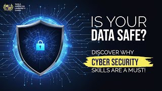 Is Your Data Safe? Discover Why Cybersecurity Skills Are a Must! | Texila American University Zambia