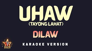 UHAW (Tayong Lahat) by Dilaw (Karaoke Version)