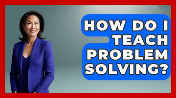 How Do I Teach Problem Solving? - Better Family Relationships
