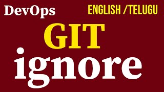 DevOps |git ignore  for Freshers | Beginners |Career Long Gap Students | Explanation in Telugu by kk