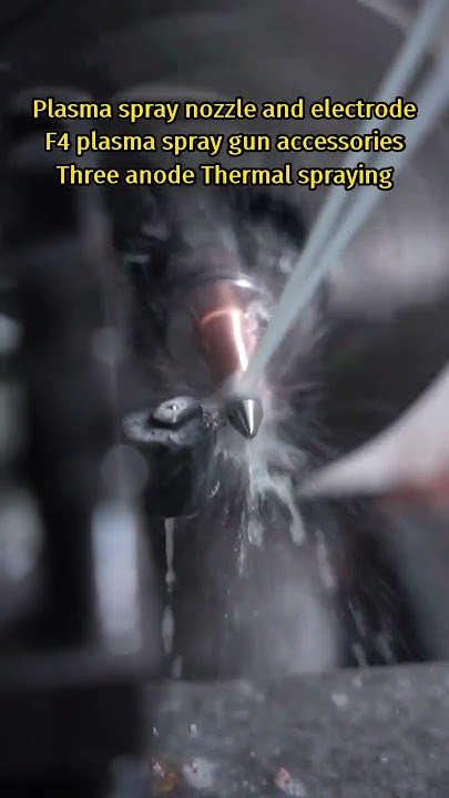 #plasmaspraynozzles#plasmasprayapplication#F4electrodeoperationstatus