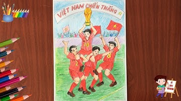Vẽ tranh đề tài ước mơ của em: Đưa bóng đá Việt Nam vô địch World Cup!!!