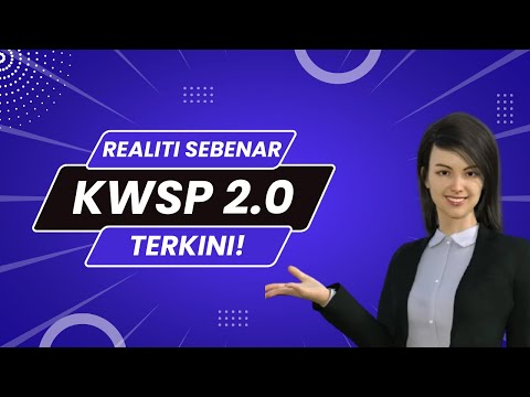 KWSP 2.0 | REALITI TERKINI PERLU ANDA KETAHUI