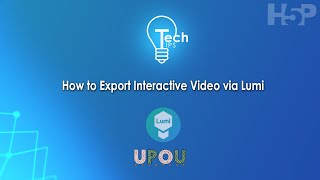 Tech Tips #19: How to Export Interactive Video via Lumi