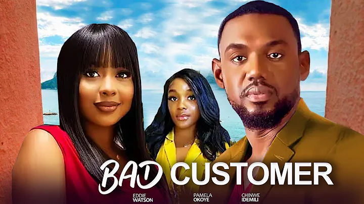 BAD CUSTOMER - PAMELA OKOYE, EDDIE WATSON- 2025 NOLLYWOOD FULL MOVIES