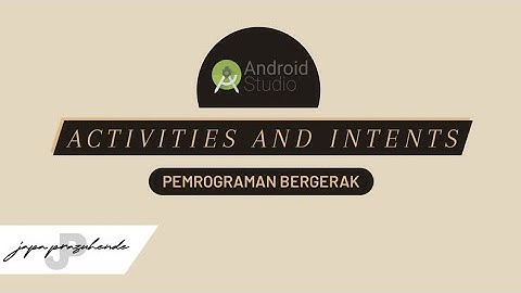 ReUpload - Activities and Intents | Pemrograman Bergerak by Japa Prazuhende