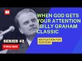 When God Gets Your Attention - Billy Graham Classic L Series 2 L #inspiration #motivation #study
