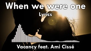 When We Were One 💔 Vacancy feat. Ami Cissé - 