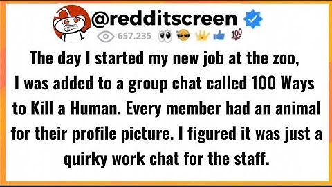 The day I started my new job at the zoo, I was added to a group chat called 100 Ways to Kill a Human