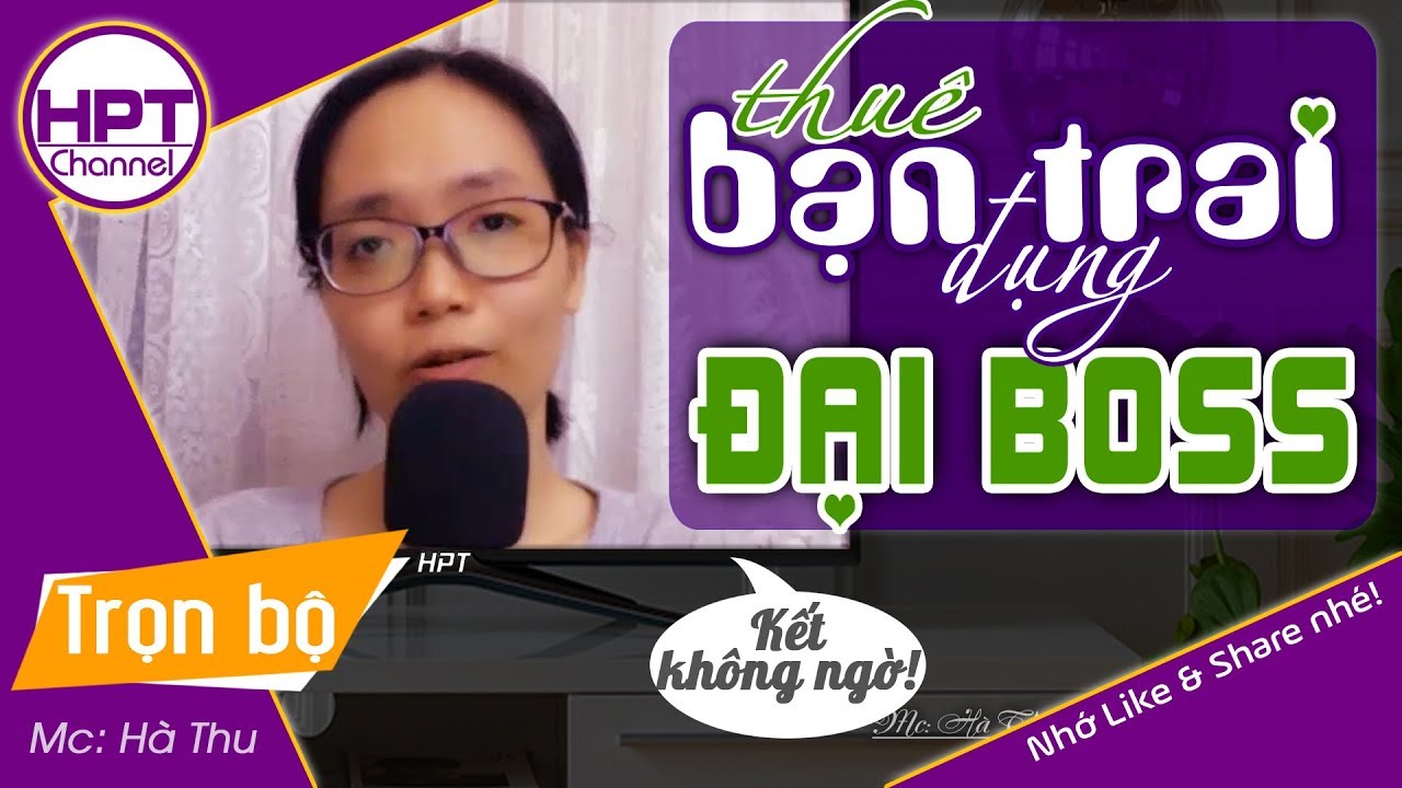 [Siêu cá tính] Thuê Bạn Trai Được Đại BOSS | Truyện ngắn ngôn tình siêu hay siêu hấp hẫn | HPT