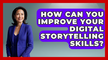 How Can You Improve Your Digital Storytelling Skills? - Aspiring Teacher Guide