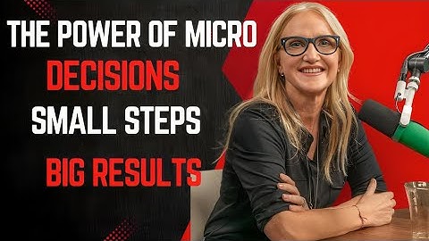 "The Power of Micro Decisions: Small Steps, Big Results"
