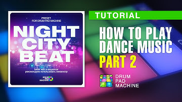 How To Make Club Music In Drum Pad Machine (Tutorial) Part 2