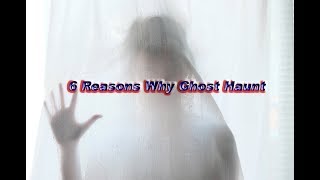 6 Reasons PEOPLE BECOME GHOST  Paranormal Research LIFE AFTER DEAD. Where to Ghost Come From?