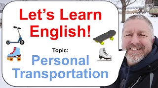 Let's Learn English! Topic: Personal Transportation 🛹⛸️🛴