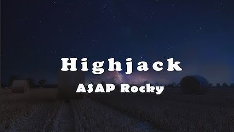 ASAP Rocky Highjack (Lyrics)