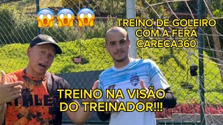 TREINO DE GOLEIRO NA VISÃO DO TREINADOR!!! TREINEI COM O CARECA360!!!