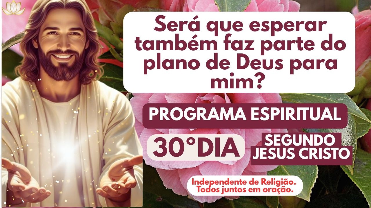 Será que esperar também faz parte do plano de Deus para mim? | Programa Espiritual 30/63