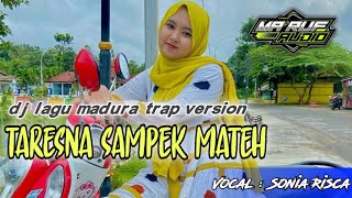 DJ TARESNA SAMPEK MATEH ( Sonia Risca ) || Lagu Madura Terbaru