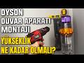 Dyson Duvar Aparatı Montajı Nasıl Yapılır? - Yükseklik Ne Kadar Olmalı?